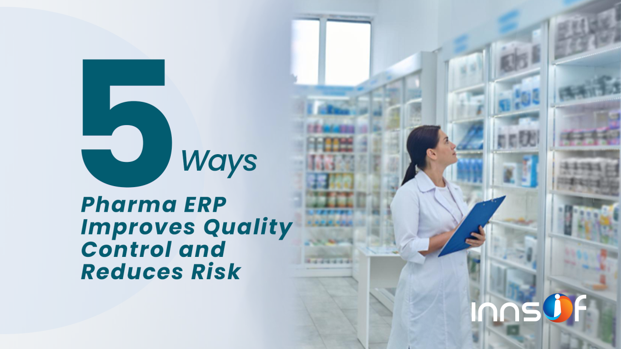 5 Ways Pharma ERP Improves Quality Control and Reduces Risk