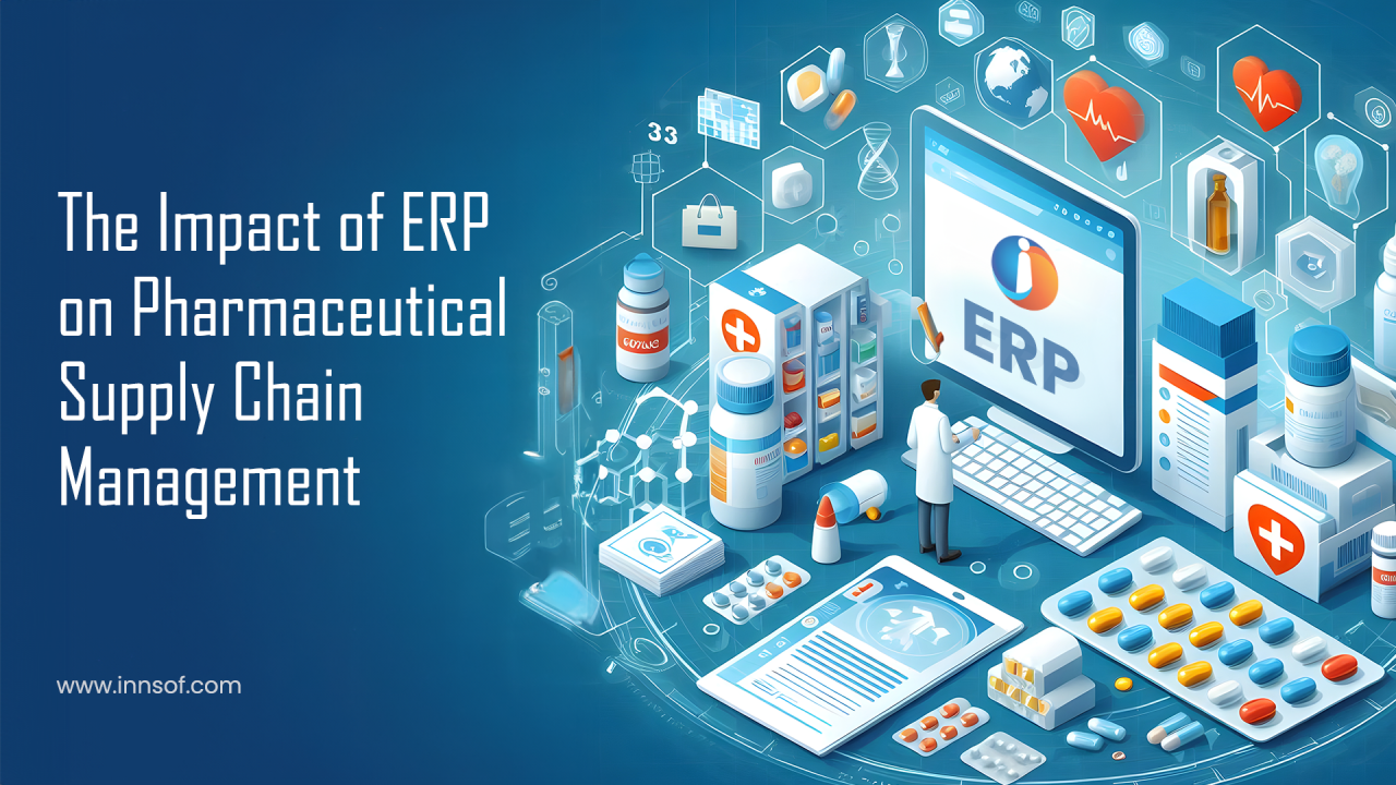 The Impact of ERP on Pharmaceutical Supply Chain Management